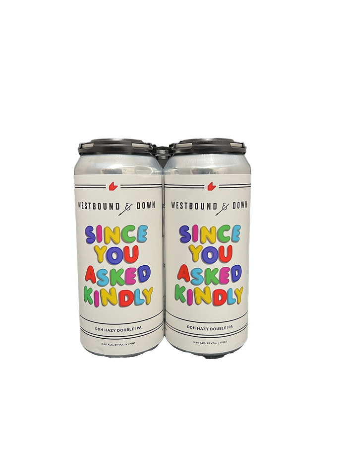 Westbound & Down Since You Asked Kindly DDH Hazy DIPA 4 Pack